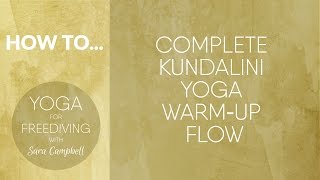 Complete Kundalini Yoga Warm-Up Flow : Yoga for Freediving with Sara Campbell