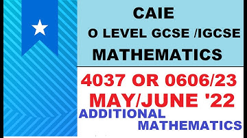 CAIE IGCSE / GCSE O LEVEL May Jun 2022 ADDITIONAL MATH | 0606/23/M/J/22 | 4037/23/ M/J/22 Solutions