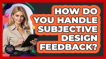 How Do You Handle Subjective Design Feedback? - Graphic Design Nerd
