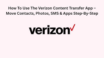 How To Use The Verizon Content Transfer App – Move Contacts, Photos, SMS & Apps Step-By-Step