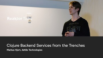 Reaktor Talks: Markus Hjort, Clojure Backend Services from the Trenches