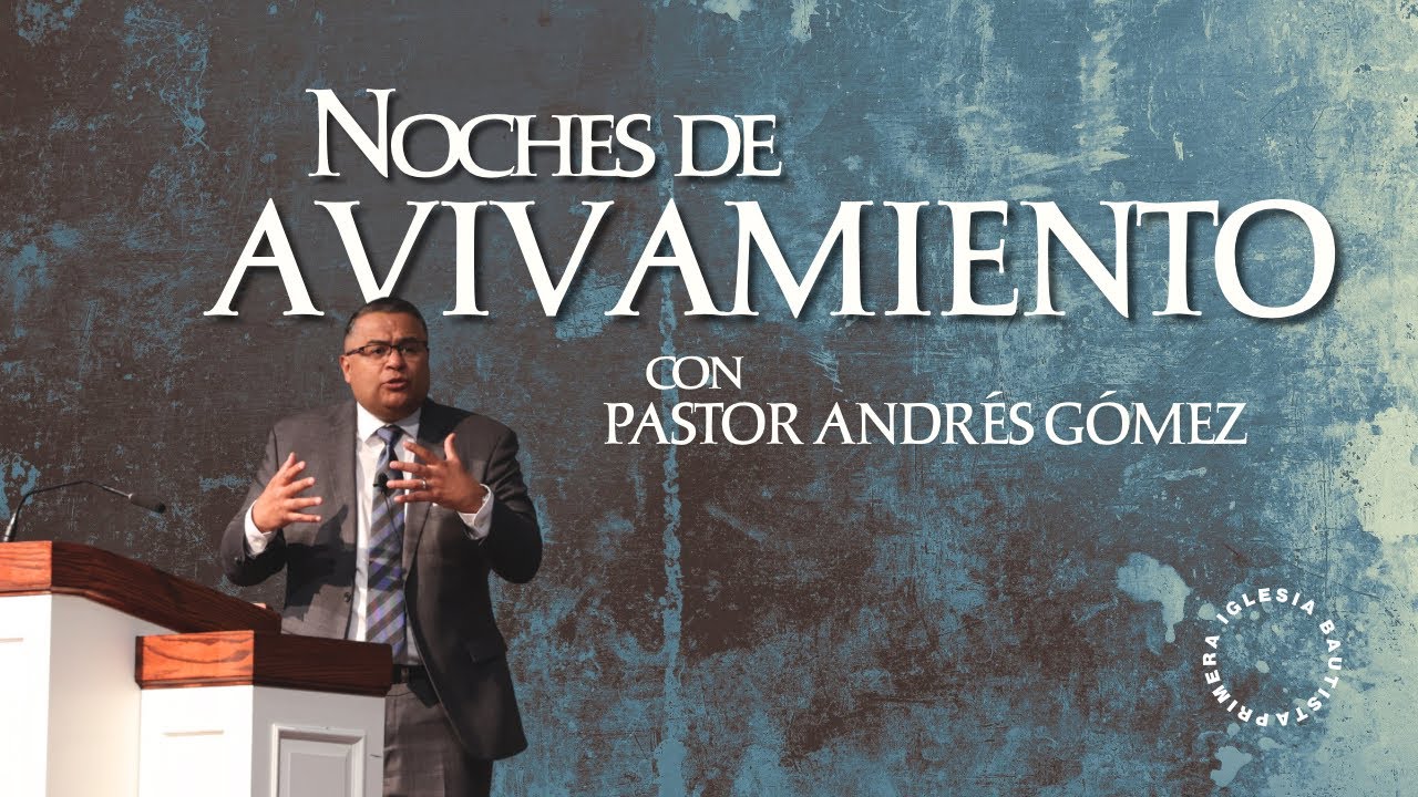 Noches de Avivamiento con Pastor Andres Gomez - 3.6.26