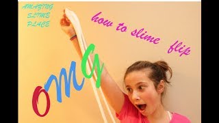 How to do the slime flip for beginers!