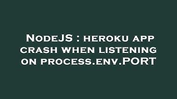 NodeJS : heroku app crash when listening on process.env.PORT