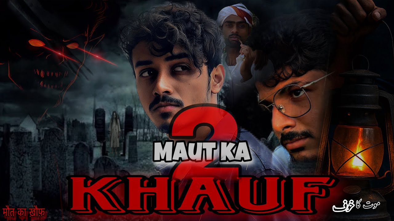 MAUT KA KHAUF, A SHORTFILM : PART 2 