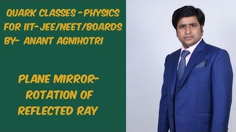 Plane Mirror part 11||PHYSICS for IIT JEE/NEET by Anant agnihotri || QUARK CLASSES