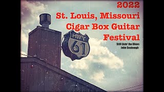 2022 St Louis, Missouri - Cigar Box Guitar Festival - featuring Steve Arvey