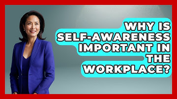 Why Is Self-Awareness Important In The Workplace? - The Personal Growth Path