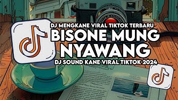 DJ BISANE MUNG NYAWANG BREAKBEAT VIRAL TIKTOK 2024