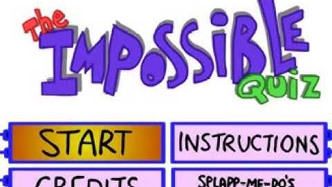 THE IMPOSSIBLE QUIZ!!#1