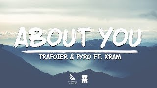 🐻Trafoier & Pyro - About You (Lyrics) ft. Xram