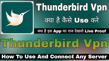 Thunderbird Vpn Kaise Use Kare || How To Use Thunderbird Vpn App || Thunderbird Vpn App