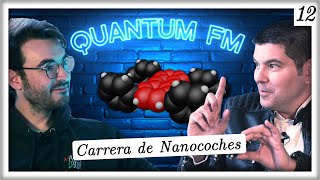 Carreras de Nanocoches y la Física de lo Pequeño | Quantum FM #12 con David Écija