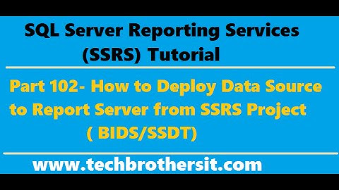 SSRS Tutorial Part 102-How to Deploy Data Source to Report Server from SSRS Project