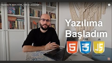 Yazılıma İlk Adım: HTML, CSS ve Javascript