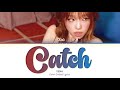 YENA 예나 Catch Catch 캐치캐치 Color Coded Lyrics Han Rom Eng YENA 예나 Catch Catch 캐치캐치 Color Coded Lyrics Han Rom Eng