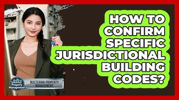 How to Confirm Specific Jurisdictional Building Codes?