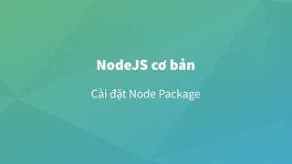 [Nodejs] Bài 11 : Cài đặt Node Package