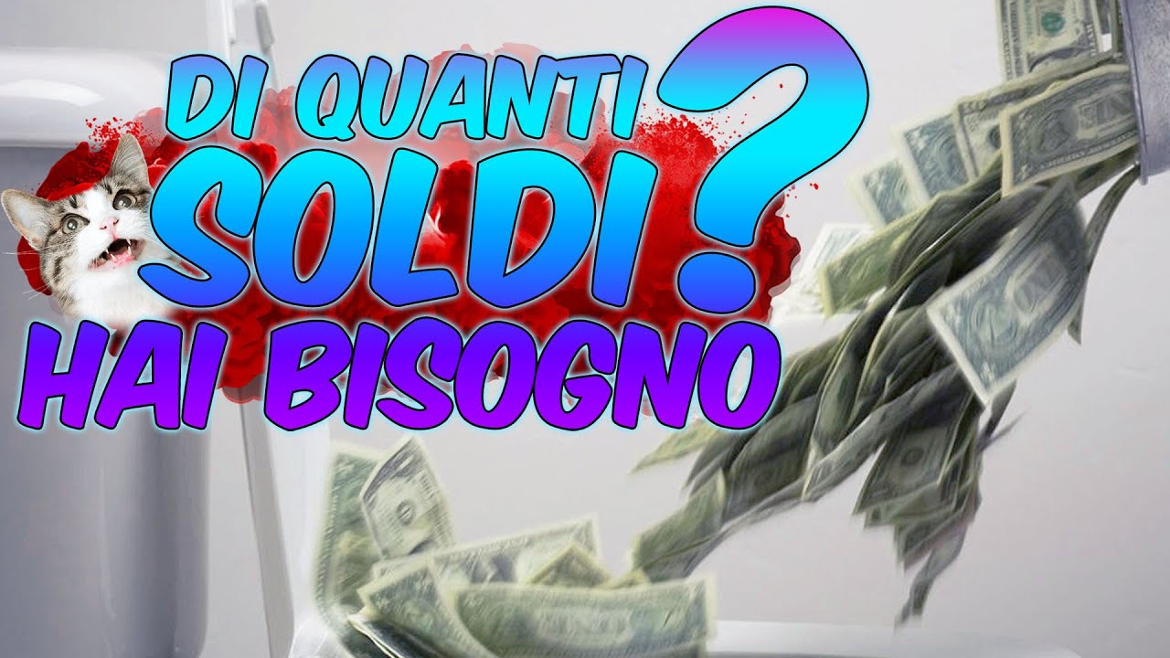 Di quanti SOLDI hai BISOGNO?