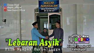 Kisah Inspiratif Kehidupan !!! LEBARAN ASYIK || New Dopro Official