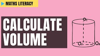 How to calculate the volume of a Cylinder - Maths Literacy