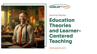 Education Theories and Learner-Centered Teaching - Essay Example