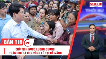 Bản tin 18/11: Chủ tịch nước Lương Cường thăm hỏi bà con vùng lũ tại Đà Nẵng