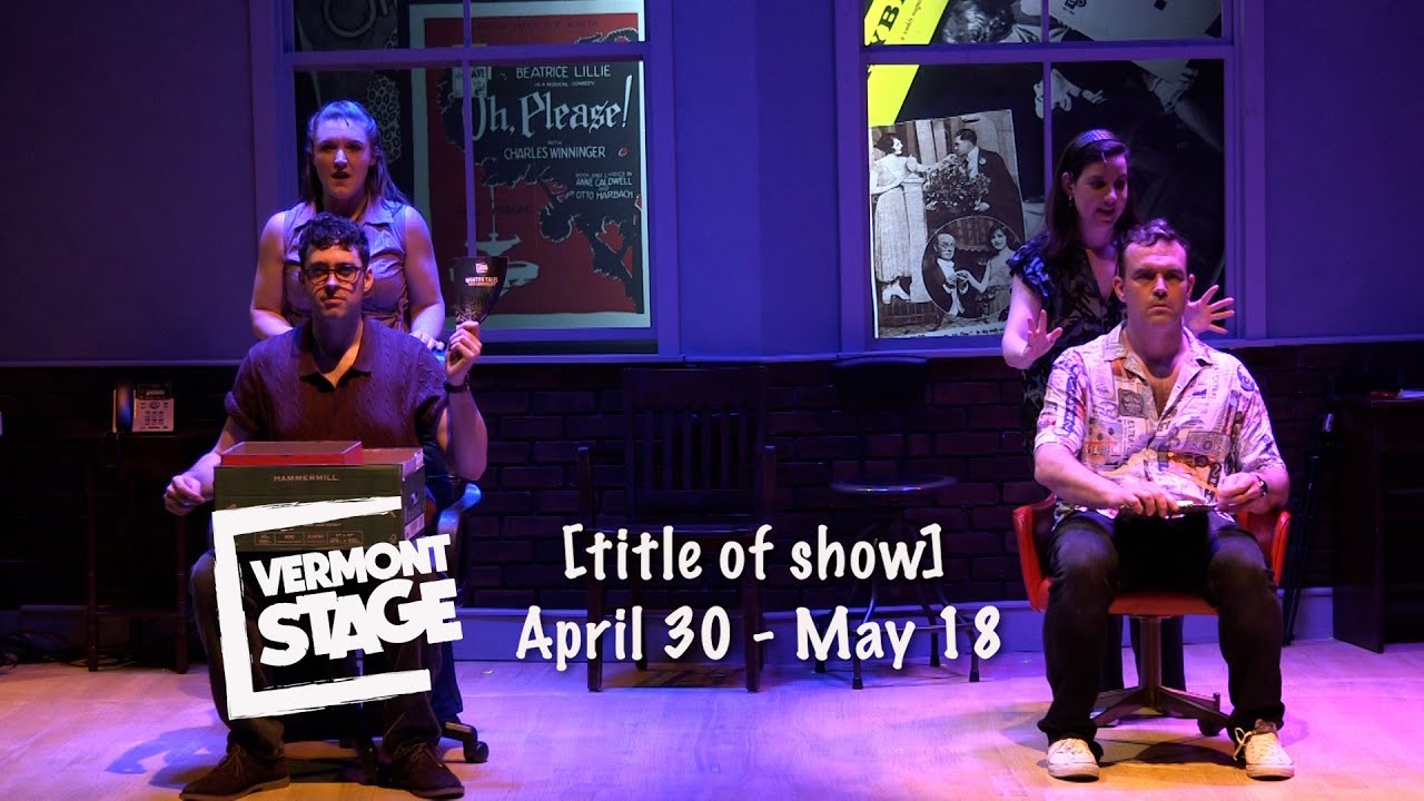 Vermont Stage Presents ‘[title of show]’ - 1 minute