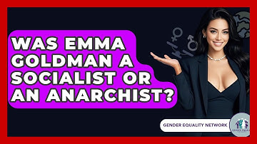 Was Emma Goldman A Socialist Or An Anarchist? - Gender Equality Network
