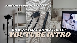 How To Edit A YouTube Intro | Beginner Friendly & Easy to Follow Tutorial | Editing Tutorial