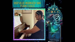 Deep Blue Mermaid Inn Piano Solo By Sammie Vats