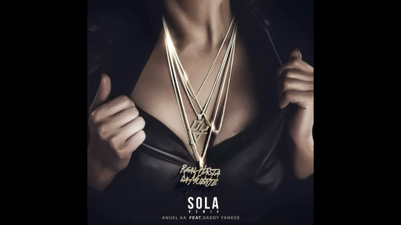 Anuel AA - Sola Remix Ft. Daddy Yankee