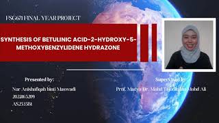 FSG671 FINAL YEAR PROJECT | SYNTHESIS OF BETULINIC ACID-2-HYDROXY-5-METHOXYBENZYLIDENE HYDRAZONE