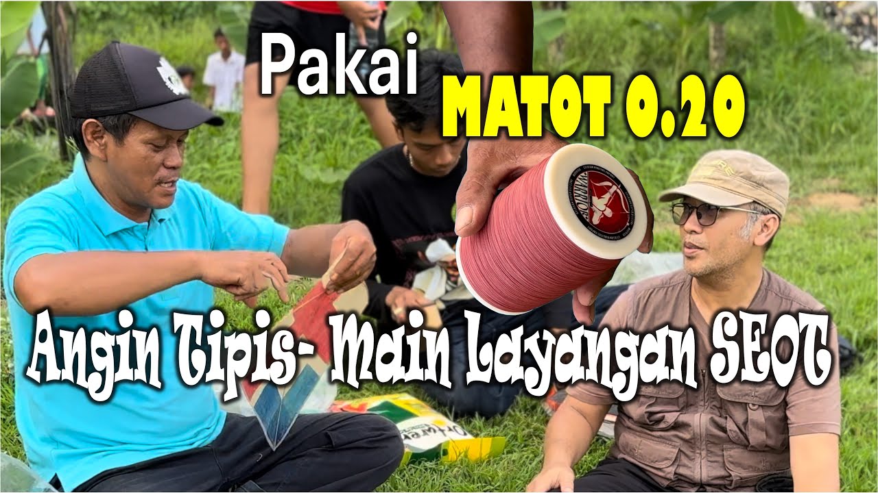 ANGIN TIPIS MAIN LAYANGAN SEOT PAKE MATOT |