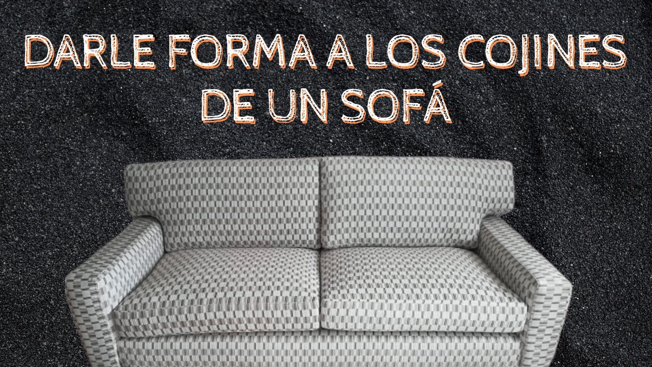 Darle forma a los cojines de un sofá - YouTube