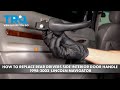 How to Replace Rear Drivers Side Interior Door Handle 1998-2002 Lincoln Navigator