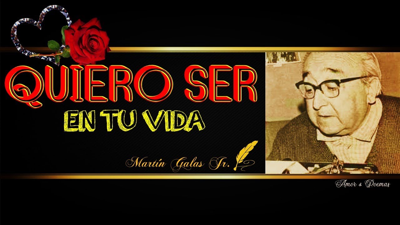 💟💕Quiero ser en tu vida de Martin Galas💌Poemas de Martín Galas Jr. (Te
