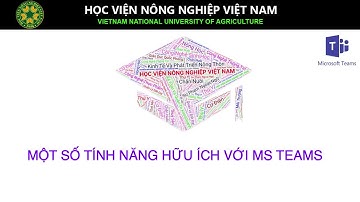 [Microsoft Teams] Các thủ thuật với MS Teams nâng cao và các tính năng mới hữu ích MS Teams