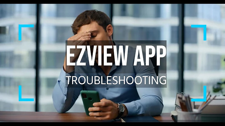 Uniview's EZView App Connection Troubleshooting Guide