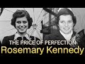 Rosemary Kennedy: The Cost of Perfection 🌸