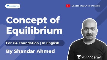 Concept of Equilibrium | By Shandar Ahmed | Unacademy CA Foundation