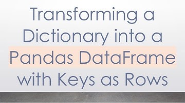 Transforming a Dictionary into a Pandas DataFrame with Keys as Rows