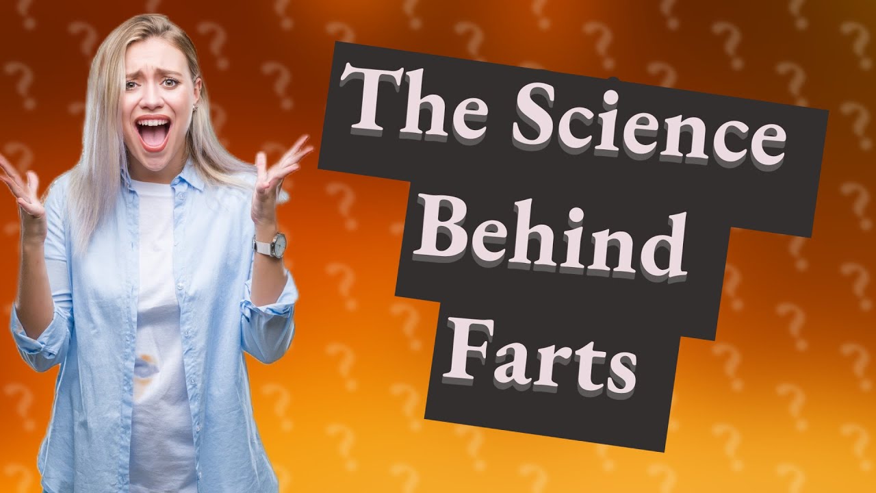 How Does Our Body Produce Farts Youtube 