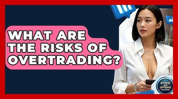 What Are The Risks Of Overtrading? - Stock and Options Playbook