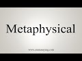 How To Say Metaphysical