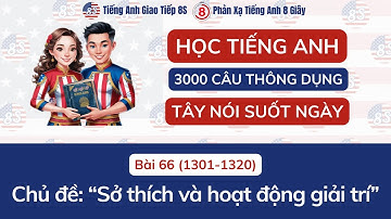 66. Phản xạ tiếng Anh song ngữ chủ đề "Sở thích và hoạt động giải trí"