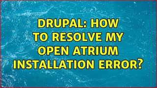 Drupal: How to resolve my Open Atrium installation error? (2 Solutions!!) Wealth