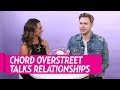 Chord Overstreet Opens Up About Relationships