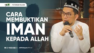 Cara Membuktikan Iman Kepada Allah - Ustadz Adi Hidayat