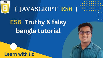 JavaScript ES6 truthy and falsy value expression bangla tutorial parrt 05 | JS truthy and falsy